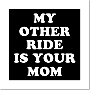 My Other Ride Is Your Mom Posters and Art